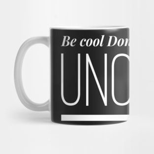 Be Cool Don't be All like Uncool Real Housewives of New York Quote Mug